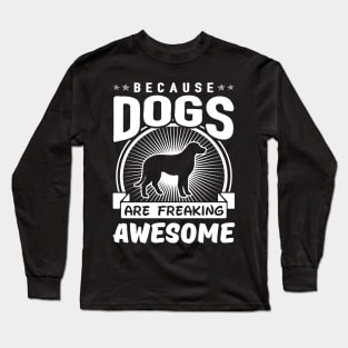 Dogs Are Freaking Awesome Long Sleeve T-Shirt